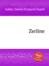 Zerline - D. François Esprit Auber