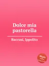 Dolce mia pastorella - I. Baccusi