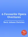 6 Favourite Opera Overtures - J.C. Bach