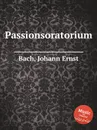 Passionsoratorium - J.E. Bach