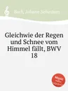 Как дождь и снег нисходит с неба, BWV 18 - И. С. Бах