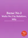 Вальс No.2. Waltz No.2 by Balakirev, Mily - М. Балакирев