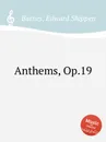 Anthems, Op.19 - E.S. Barnes