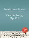 Cradle Song, Op.128 - H.N. Bartlett