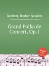 Grand Polka de Concert, Op.1 - H.N. Bartlett