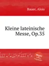 Kleine lateinische Messe, Op.35 - A. Bauer