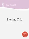 Elegiac Trio - A. Bax