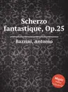 Scherzo fantastique, Op.25 - A. Bazzini