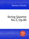 String Quartet No.5, Op.80 - A. Bazzini