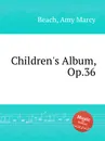 Children's Album, Op.36 - A.M. Beach