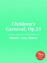 Children's Carnival, Op.25 - A.M. Beach