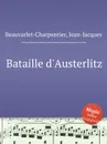 Bataille d'Austerlitz - J.-J. Beauvarlet-Charpentier