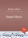 Organ Music - A. Becker