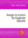 Songs to Lyrics by Eugenie Marlitt - H.-P. Beer