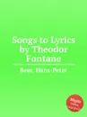 Songs to Lyrics by Theodor Fontane - H.-P. Beer