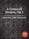 6 Cornwall Dances, Op.1 - M.E. Benedict