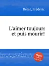 L'aimer toujours et puis mourir! - F. Bérat