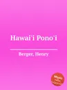 Hawai'i Pono'i - H. Berger