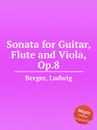 Sonata for Guitar, Flute and Viola, Op.8 - L. Berger