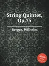 String Quintet, Op.75 - W. Berger