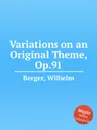 Variations on an Original Theme, Op.91 - W. Berger