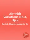 Air with Variations No.2, Op.2 - C.-A. de Bériot