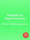 Prelude ou Improvisation - C.-A. de Bériot