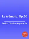 Le tremolo, Op.30 - C.-A. de Bériot