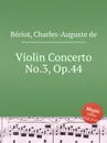 Violin Concerto No.3, Op.44 - C.-A. de Bériot