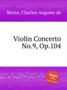 Violin Concerto No.9, Op.104 - C.-A. de Bériot