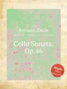Cello Sonata, Op.46 - É. Bernard
