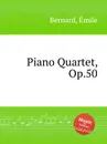 Piano Quartet, Op.50 - É. Bernard