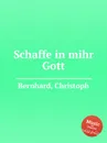 Schaffe in mihr Gott - C. Bernhard