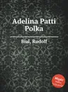 Adelina Patti Polka - R. Bial