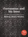 Fortunatus and his Sons - H.R. Bishop