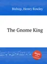 The Gnome King - H.R. Bishop