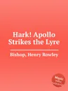 Hark! Apollo Strikes the Lyre - H.R. Bishop