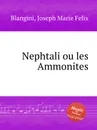 Nephtali ou les Ammonites - J.M. F. Blangini