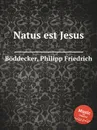 Natus est Jesus - Ph. F. Böddecker