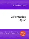 2 Fantasies, Op.35 - L. Bödecker