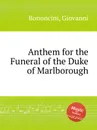 Anthem for the Funeral of the Duke of Marlborough - G. M. Bononcini