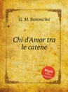 Chi d'Amor tra le catene - G. M. Bononcini