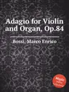 Adagio for Violin and Organ, Op.84 - M. E. Bossi