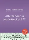 Album pour la jeunesse, Op.122 - M. E. Bossi