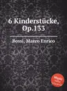 6 Kinderstucke, Op.133 - M. E. Bossi