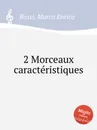 2 Morceaux caracteristiques - M. E. Bossi