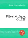 Piece heroique, Op.128 - M. E. Bossi