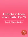 4 Stucke in Form einer Suite, Op.99 - M. E. Bossi