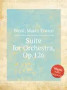 Suite for Orchestra, Op.126 - M. E. Bossi