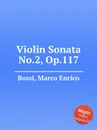 Violin Sonata No.2, Op.117 - M. E. Bossi
